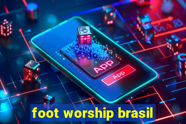 foot worship brasil